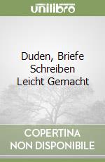 Duden, Briefe Schreiben Leicht Gemacht libro