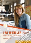 Im Beruf. Neu. Deutsche als Fremd- und Zweitsprache. B2+/C1. Arbeitsbuch. Per gli Ist. tecnici e professionali libro