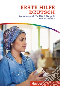 Erste Hilfe Deutsch. Kursmaterial für Flüchtlinge & Asylsuchende libro