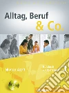 Alltag, Beruf & co. Kursbuch-Arbeitsbuch. Per gli Ist. tecnici commerciali. Con CD Audio libro