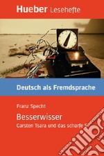 Besserwisser. Carsten Tsara und das scharfe S. Livello B1 libro