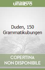 Duden, 150 Grammatikubungen libro