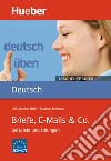 Deutsch üben. Taschentrainer. Briefe, E-mails & Co. Beispiele und Übungen. Niveau A2-C1. Per le Scuole superiori libro