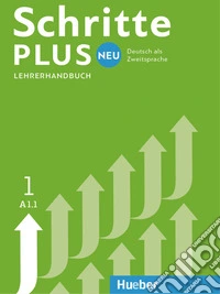 Schritte plus Neu. Lehrerhandbuch. Per le Scuole superiori. Vol. 1: A1.1 libro
