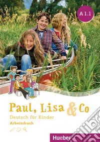 Paul, Lisa & Co. Deutsch für kinder A1.1. Arbeitsbuch. Per la Scuola elementare. Con espansione online libro