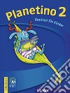 Planetino. Arbeitsbuch. Per la Scuola elementare. Vol. 2 libro