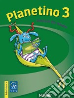 Planetino. Arbeitsbuch. Per la Scuola elementare. Vol. 3 libro