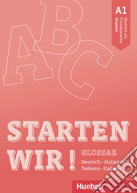 Starten wir! Deutsch als Fremdsprache. A1. Glossar Deutsch-Italienisch, tedesco-italiano. Per le Scuole superiori libro