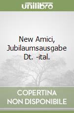 New Amici, Jubilaumsausgabe Dt. -ital. libro