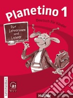 Planetino. Deutsch für Kinder. Planetino 1, Lehrerhandbuch libro