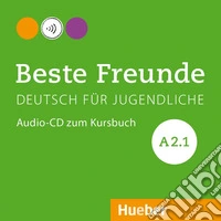 Beste Freunde. Deutsch für Jugendliche. Audio-CD zum Kursbuch A2.1. Ediz. internazionale. Per la Scuola media libro