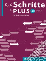 Schritte plus Neu. Spielesammlung. Per le Scuole superiori. Vol. 5-6: B1 libro