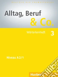 Alltag, Beruf & Co. 3. Wörterlernheft