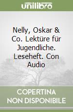 Nelly, Oskar & Co. Lektüre für Jugendliche. Leseheft. Con Audio libro