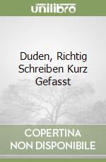 Duden, Richtig Schreiben Kurz Gefasst libro