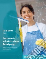 Im Beruf. Neu. Deutsch als Fremd- und Zweitsprache. Fachworts. Reiningung. Per gli Ist. tecnici e professionali. Con espansione online