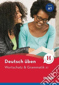 Wortschatz & Grammatik. A1. Per le Scuole superiori libro