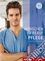 Menschen im beruf. Pflege A2. Per gli Ist. professionali. Con CD Audio. Con espansione online