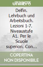 Delfin. Lehrbuch und Arbeitsbuch. Lezioni 1-7. Niveaustufe A1. Per le Scuole superiori. Con CD-Audio. Vol. 1 libro