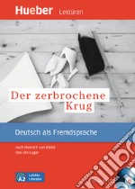 Zerbrochene Krug. Nach Heinrich von Kleist. Leseheft. Con CD Audio. Con CD-ROM (Der) libro