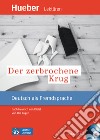 Zerbrochene Krug. Nach Heinrich von Kleist. Leseheft. Con CD Audio. Con CD-ROM (Der) libro di Luger Urs