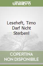 Leseheft, Timo Darf Nicht Sterben! libro