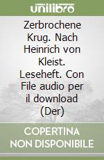 Zerbrochene Krug. Nach Heinrich von Kleist. Leseheft. Con File audio per il download (Der) libro