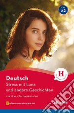 Stress mit Luna. Lektüre für Jugendliche. Con Audio: Livello A2 libro