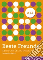 Beste Freunde. Deutsch für Jugendliche. A1.1. Lehrerhandbuch. Ediz. per l'Italia. Per la Scuola media libro