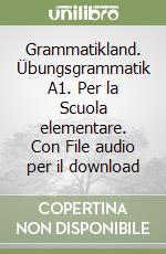 Grammatikland. Übungsgrammatik A1. Per la Scuola elementare. Con File audio per il download libro