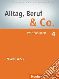 Alltag, Beruf & Co. 4. Wörterlernheft