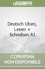 Deutsch Uben, Lesen + Schreiben A1 libro