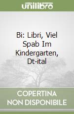 Bi: Libri, Viel Spab Im Kindergarten, Dt-ital libro