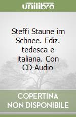 Steffi Staune im Schnee. Ediz. tedesca e italiana. Con CD-Audio