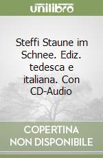 Steffi Staune im Schnee. Ediz. tedesca e italiana. Con CD-Audio libro