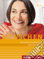 Menschen. Deutsch als Fremdsprache. B1.1. Lehrerhandbuch. Per le Scuole superiori libro