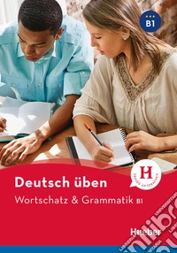 Wortschatz & Grammatik. Deutsch üben. Niveaustufe B1. Per le Scuole superiori. Con espansione online libro