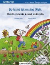 So bunt ist meine Welt-Il mio mondo è così colorato libro