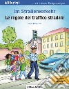 Im Straßenverkehr-Le regole del traffico stradale libro di Brischnik Irene