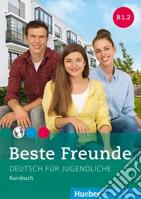 Beste Freunde. B1.2. Kursbuch. Per la Scuola emdia. Con espansione online libro