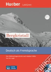 Bergkristall. Eine weihnachtsgeschichte nach Adalbert Stifter Leichte Literatur. Con CD Audio. Con CD-ROM (Der) libro