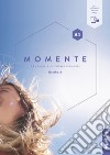 Momente. Deutsch als Fremdsprache. A1. Kursbuch. Per le Scuole superiori. Con espansione online libro