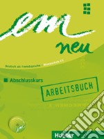 Em. Deutsch als fremdsprache. C1. Abschlusskurs. Arbeitsbuch. Per il Liceo classico. Con CD Audio libro