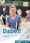 Dabei! Deutsch für Jugendliche. A2.2. Arbeitsbuch. Per il biennio delle Scuole superiori. Con e-book. Con espansione online libro