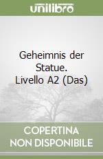 Geheimnis der Statue. Livello A2 (Das)