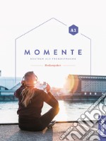 Momente. Deutsch als Fremdsprache. A1. Per la Scuola media. Con CD-Audio. Con DVD video libro