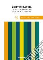 Prüfung Express. Goethe-Zertifikat B2. Deutschprüfung für Erwachsene. Per le Scuole superiori. Con File audio per il download libro