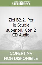 Ziel B2.2. Per le Scuole superiori. Con 2 CD-Audio