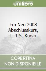 Em Neu 2008 Abschlusskurs, L. 1-5, Kursb libro