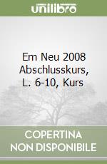 Em Neu 2008 Abschlusskurs, L. 6-10, Kurs libro